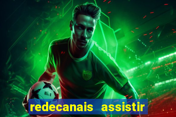 redecanais assistir futebol ao vivo